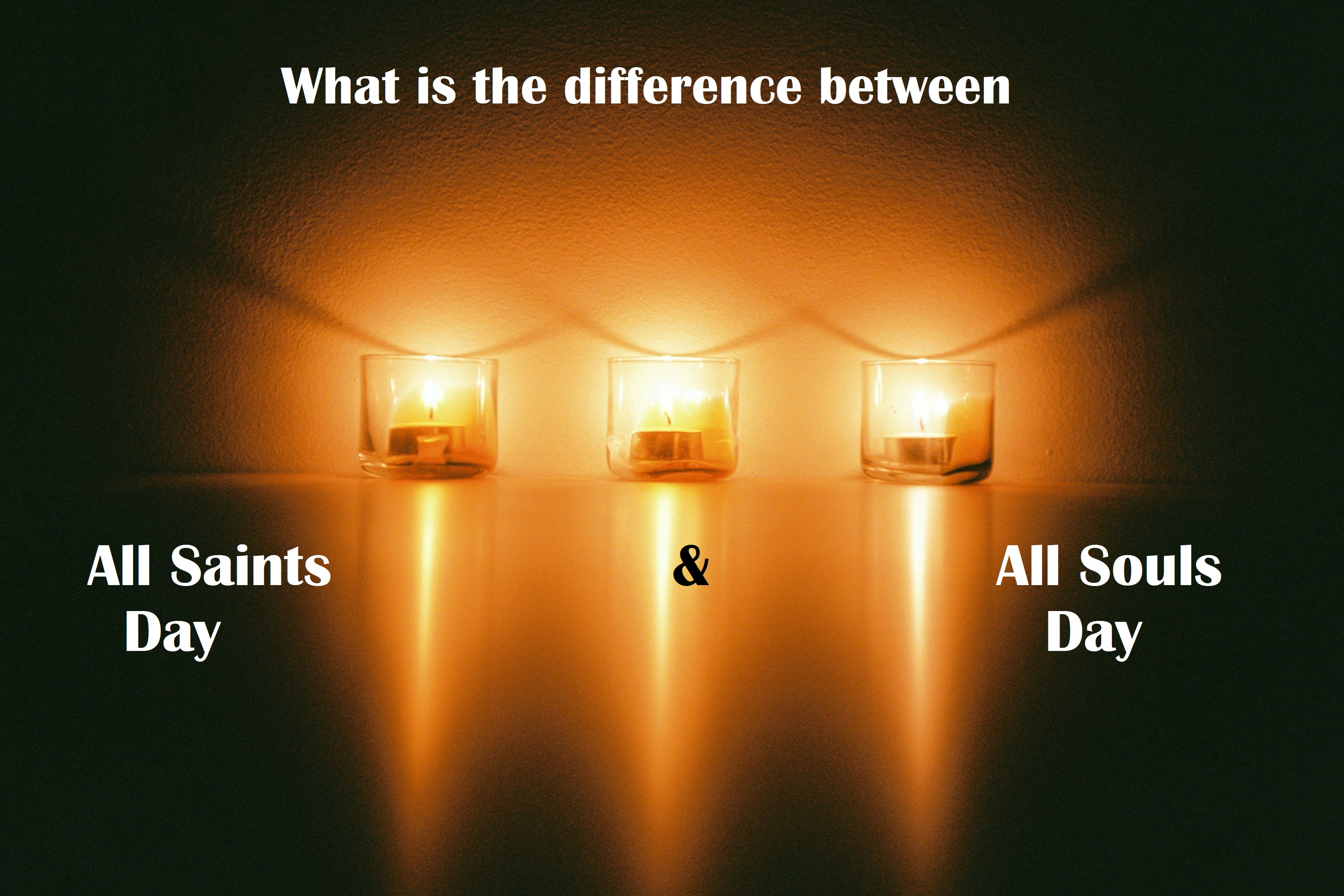 What would be the difference between All Saints Day and All Souls Day